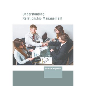 Understanding Relationship Management - by  Dominik Dugandzic (Hardcover) - 1 of 1