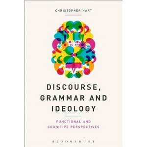 Discourse, Grammar and Ideology - by  Christopher Hart (Paperback) - 1 of 1