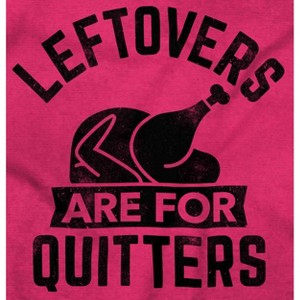 Leftovers are for Quitters Turkey Day Sweatshirt for Men or Women Brisco Brands - 1 of 4