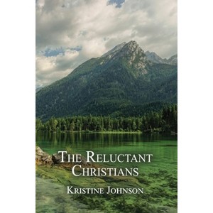 The Reluctant Christians - by  Kristine Johnson (Paperback) - 1 of 1