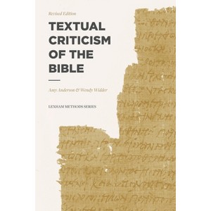 Textual Criticism of the Bible - (Lexham Methods) by  Amy S Anderson & Wendy Widder (Paperback) - 1 of 1