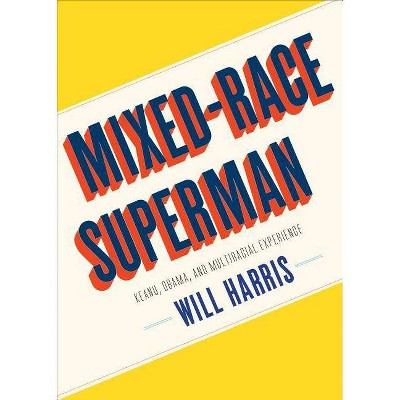 Mixed-Race Superman - by  Will Harris (Paperback)