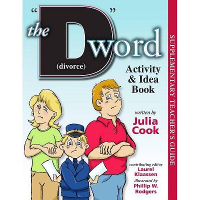 The D Word (Divorce) Activity and Idea Book - by  Julia Cook (Paperback)