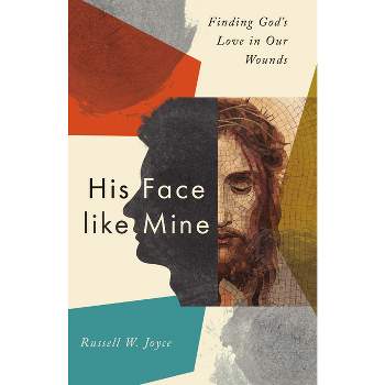 His Face Like Mine - by  Russell W Joyce (Paperback)