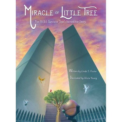 Miracle of Little Tree - by  Linda S Foster (Hardcover)