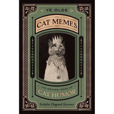  Ye Olde Cat Memes - by  Eulalie Osgood Grover (Hardcover) 