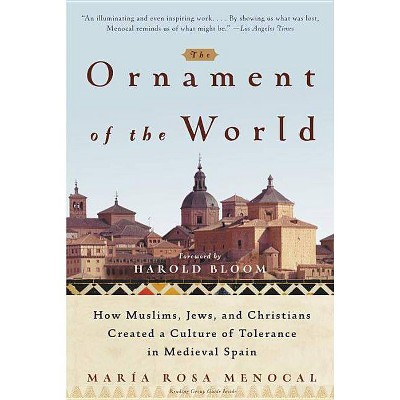 The Ornament of the World - by  Maria Rosa Menocal (Paperback)