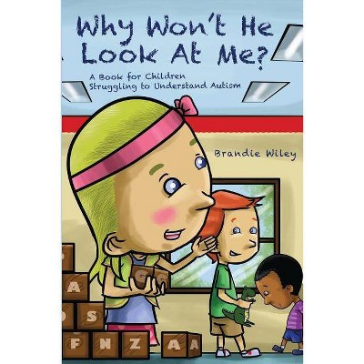 Why Won't He Look At Me? - by  Brandie Wiley (Paperback)