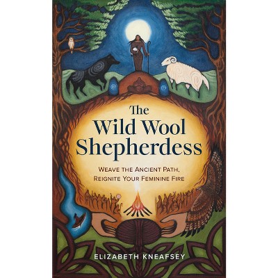 The Wild Wool Shepherdess - by  Elizabeth Kneafsey (Paperback)