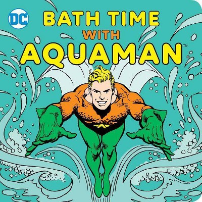 Bath Time with Aquaman - (DC Super Heroes) by  Sarah Parvis (Bath Book)