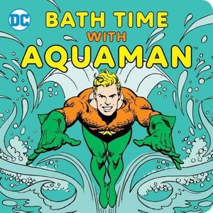Bath Time with Aquaman - (DC Super Heroes) by  Sarah Parvis (Bath Book) - 1 of 1