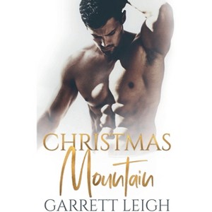Christmas Mountain - by  Garrett Leigh (Paperback) - 1 of 1
