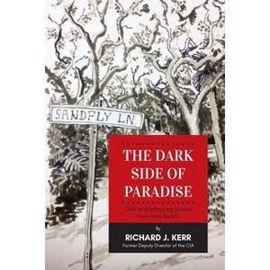 The Dark Side of Paradise - by  Richard J Kerr (Paperback) - 1 of 1