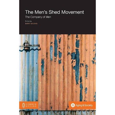 The Men's Shed Movement - by  Barry Golding (Paperback)