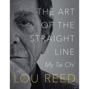 The Art of the Straight Line - by  Lou Reed & Laurie Anderson (Paperback) - 1 of 1