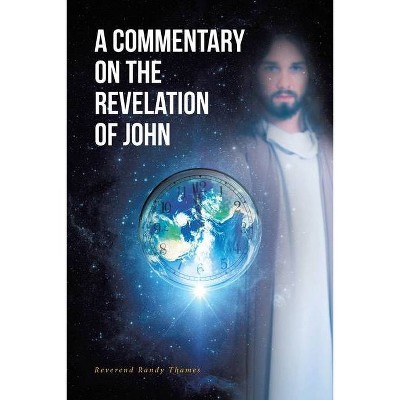 A Commentary on the Revelation of John - by  Reverend Randy Thames (Paperback)