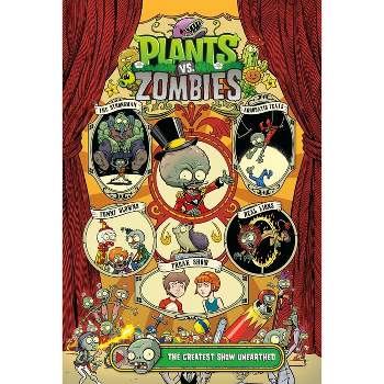 Plants vs. Zombies Volume 9: The Greatest Show Unearthed - by  Paul Tobin (Hardcover)