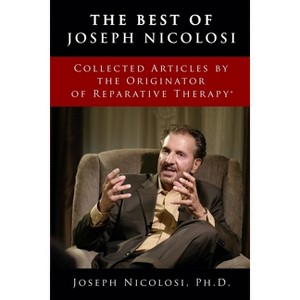 The Best of Joseph Nicolosi - by  Joseph J Nicolosi & Linda A Nicolosi & David Pickup (Paperback) - 1 of 1