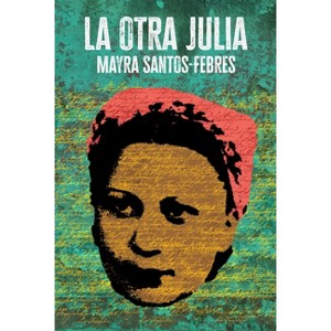 La Otra Julia / The Other Julia - by  Mayra Santos-Febres (Paperback) - 1 of 1