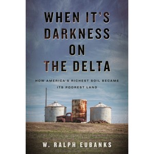 When It's Darkness on the Delta - by  W Ralph Eubanks (Hardcover) - 1 of 1