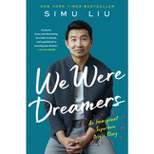 We Were Dreamers - by Simu Liu