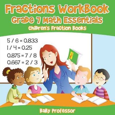 Fractions Workbook Grade 7 Math Essentials - by  Baby Professor (Paperback)