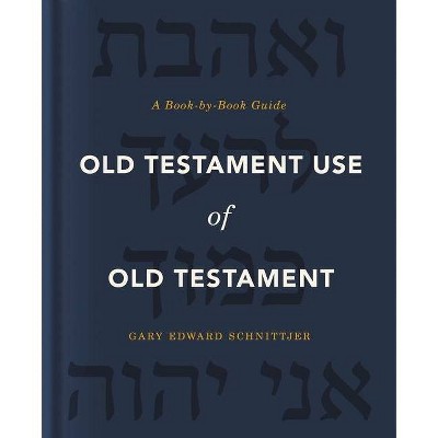 Old Testament Use of Old Testament - by  Gary Edward Schnittjer (Hardcover)