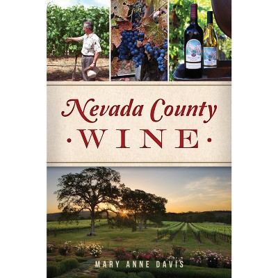 Nevada County Wine - (American Palate) by  Mary Anne Davis (Paperback)
