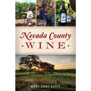 Nevada County Wine - (American Palate) by  Mary Anne Davis (Paperback) - 1 of 1