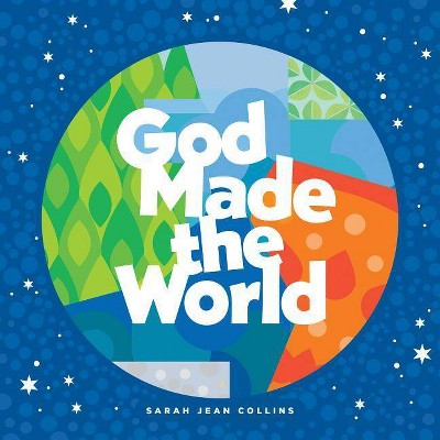 God Made the World - by  Sarah Jean Collins (Board Book)
