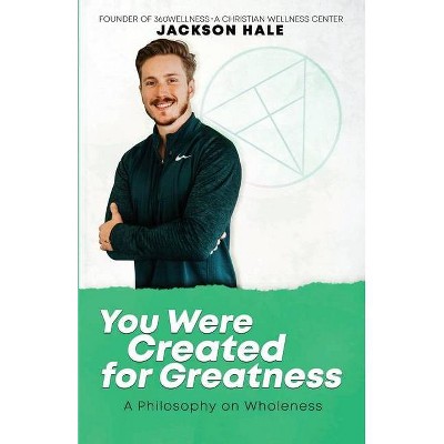 You Were Created for Greatness - by  Jackson Hale (Paperback)