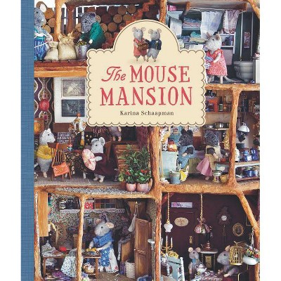 The Mouse Mansion - by  Karina Schaapman (Hardcover)