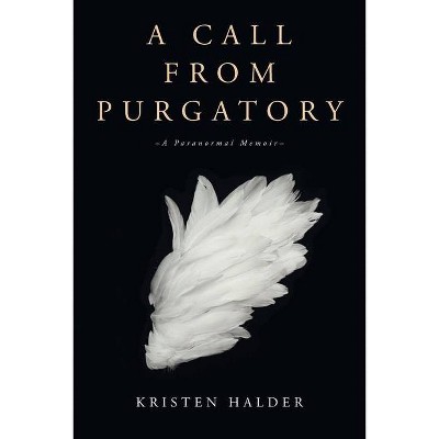 A Call From Purgatory - by  Kristen Halder (Paperback)