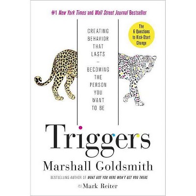 Triggers - by  Marshall Goldsmith & Mark Reiter (Hardcover)