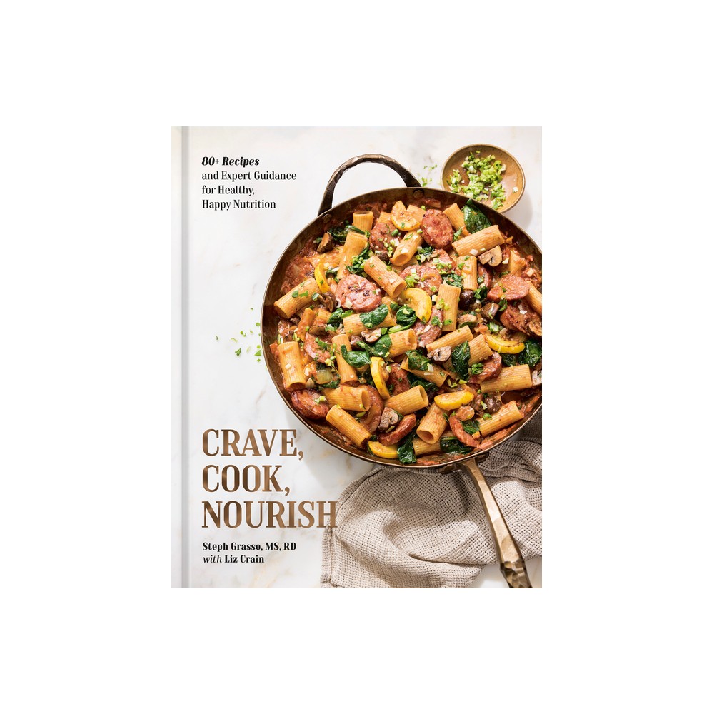 Crave, Cook, Nourish - by Steph Grasso (Hardcover)