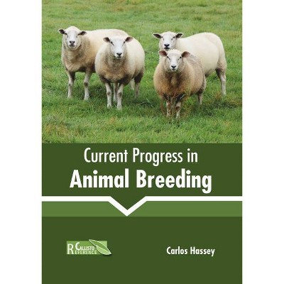 Current Progress in Animal Breeding - by  Carlos Hassey (Hardcover)