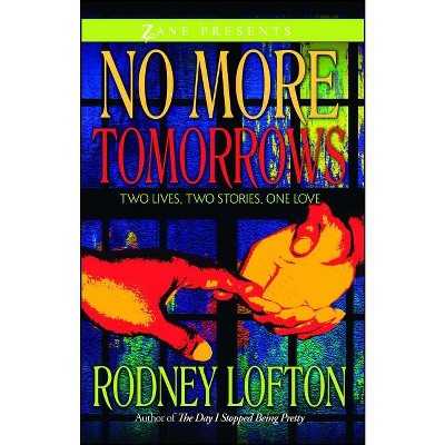No More Tomorrows - (Zane Presents) by  Rodney Lofton (Paperback)