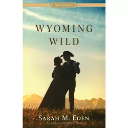 Wyoming Wild - (Proper Romance Western) by  Sarah M Eden (Paperback)