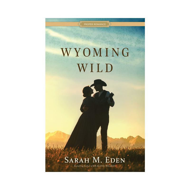 Wyoming Wild - (Proper Romance Western) by  Sarah M Eden (Paperback), 1 of 2