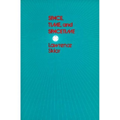 Space, Time, and Spacetime - by  Lawrence Sklar (Paperback)