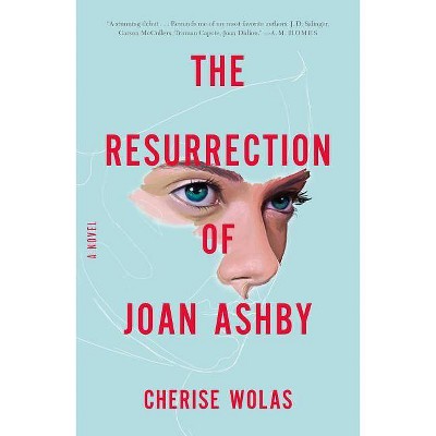 The Resurrection of Joan Ashby - by  Cherise Wolas (Paperback)