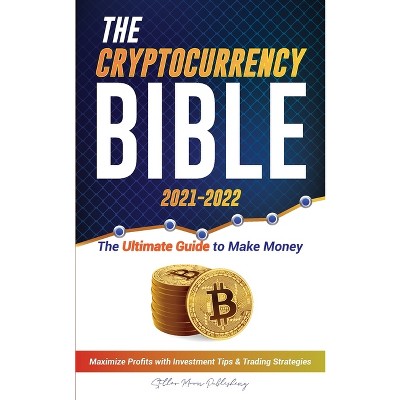 The Cryptocurrency Bible 2021-2022 - (Crypto Expert University) by  Stellar Moon Publishing (Paperback)