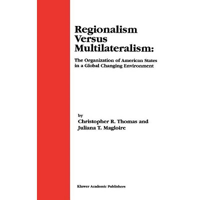 Regionalism Versus Multilateralism - by  Christopher R Thomas & Juliana T Magloire (Hardcover)
