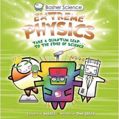  Basher Science: Extreme Physics - by  Simon Basher (Paperback) 