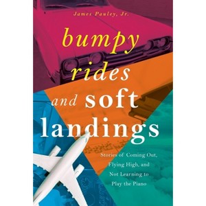 Bumpy Rides and Soft Landings - by James Pauley - 1 of 1