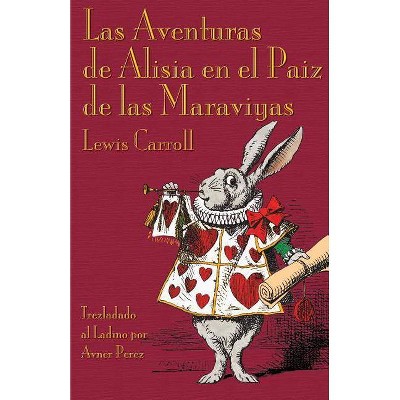 Las Aventuras de Alisia en el Paiz de las Maraviyas - by  Lewis Carroll (Paperback)