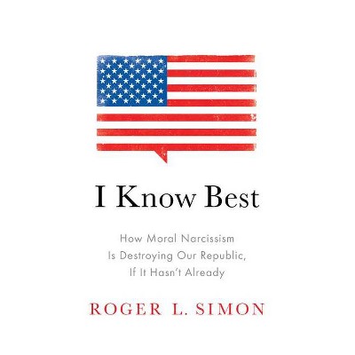 I Know Best - by  Roger L Simon (Paperback)