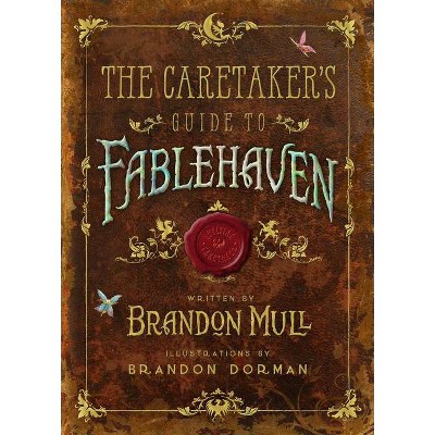 The Caretaker's Guide to Fablehaven - by  Brandon Mull & Brandon Dorman (Hardcover)