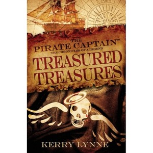 The Pirate Captain, Treasured Treasures - (The Pirate Captain, the Chronicles of a Legend) 2nd Edition by  Kerry Lynne (Paperback) - 1 of 1