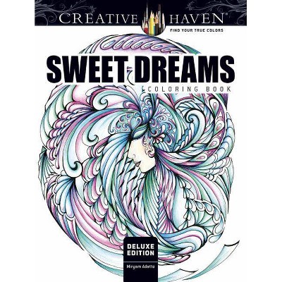 Creative Haven Deluxe Edition Sweet Dreams Coloring Book - (Creative Haven Coloring Books) by  Miryam Adatto (Paperback)